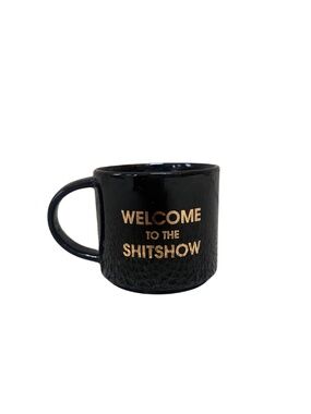 NEW Chez Gagne Welcome To The Shitshow Black and Gold Coffee Mug